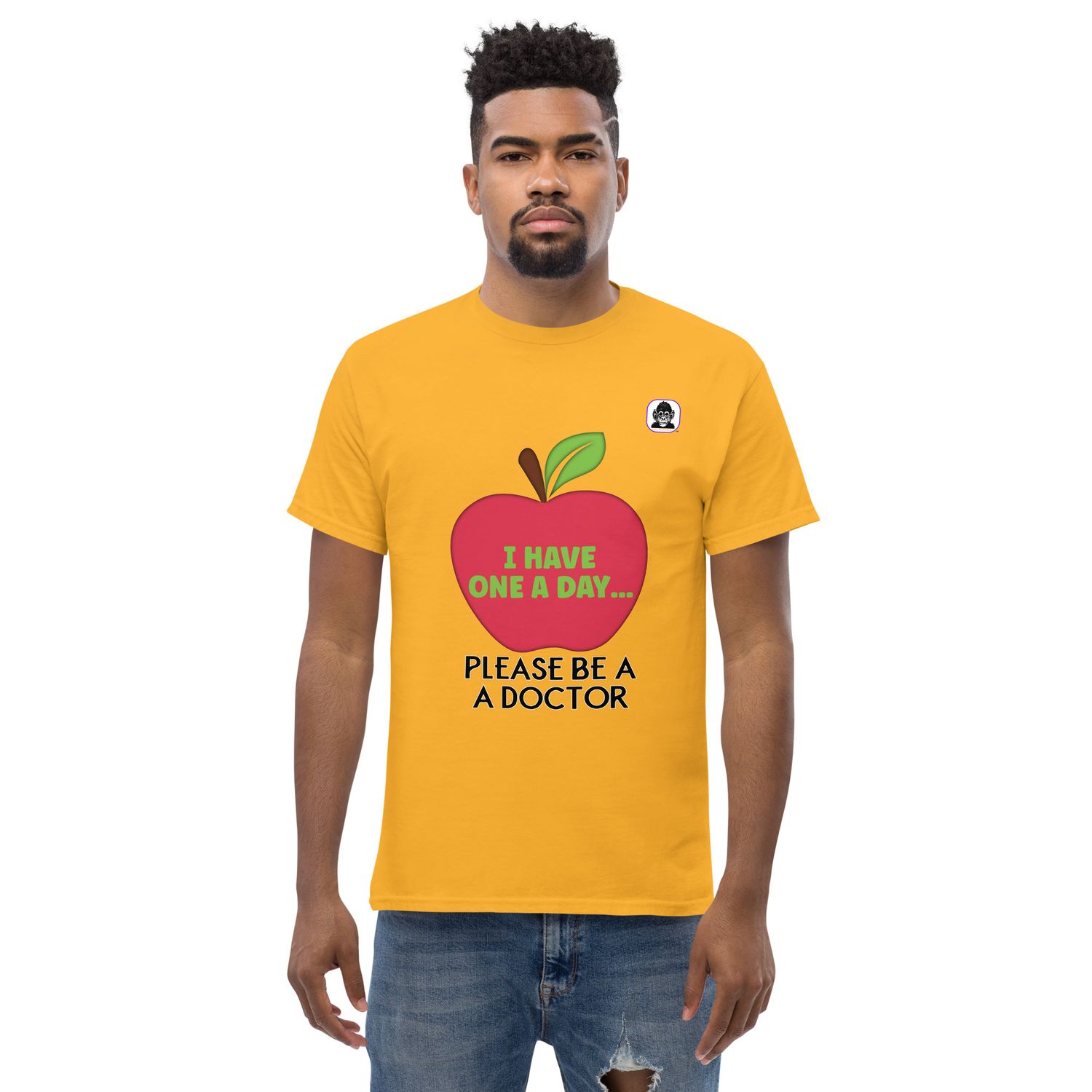 I HAVE ONE A DAY PLEASE BE A DOCTOR Unisex classic T-Shirt