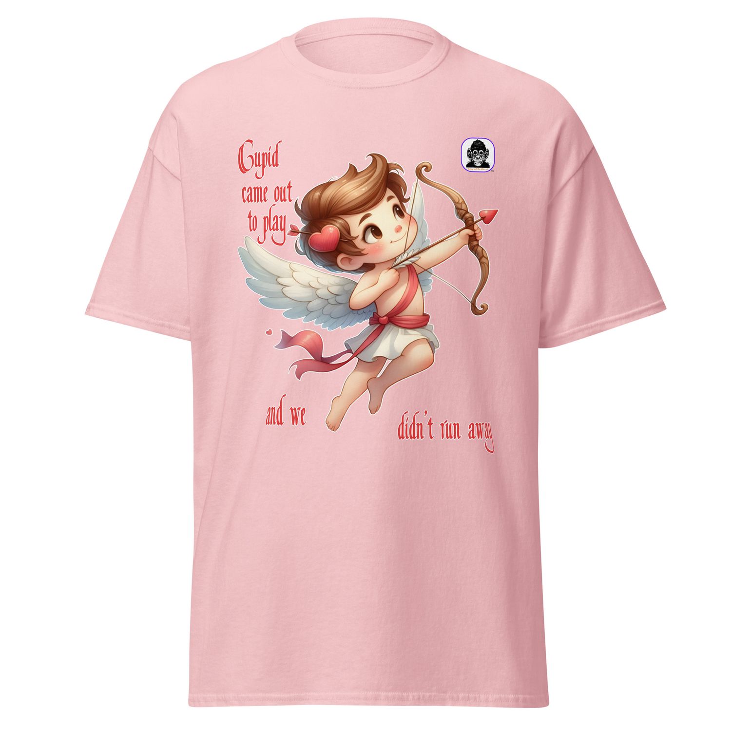 Cupid came out to play and we didn&#39;t run away Unisex classic T-Shirt