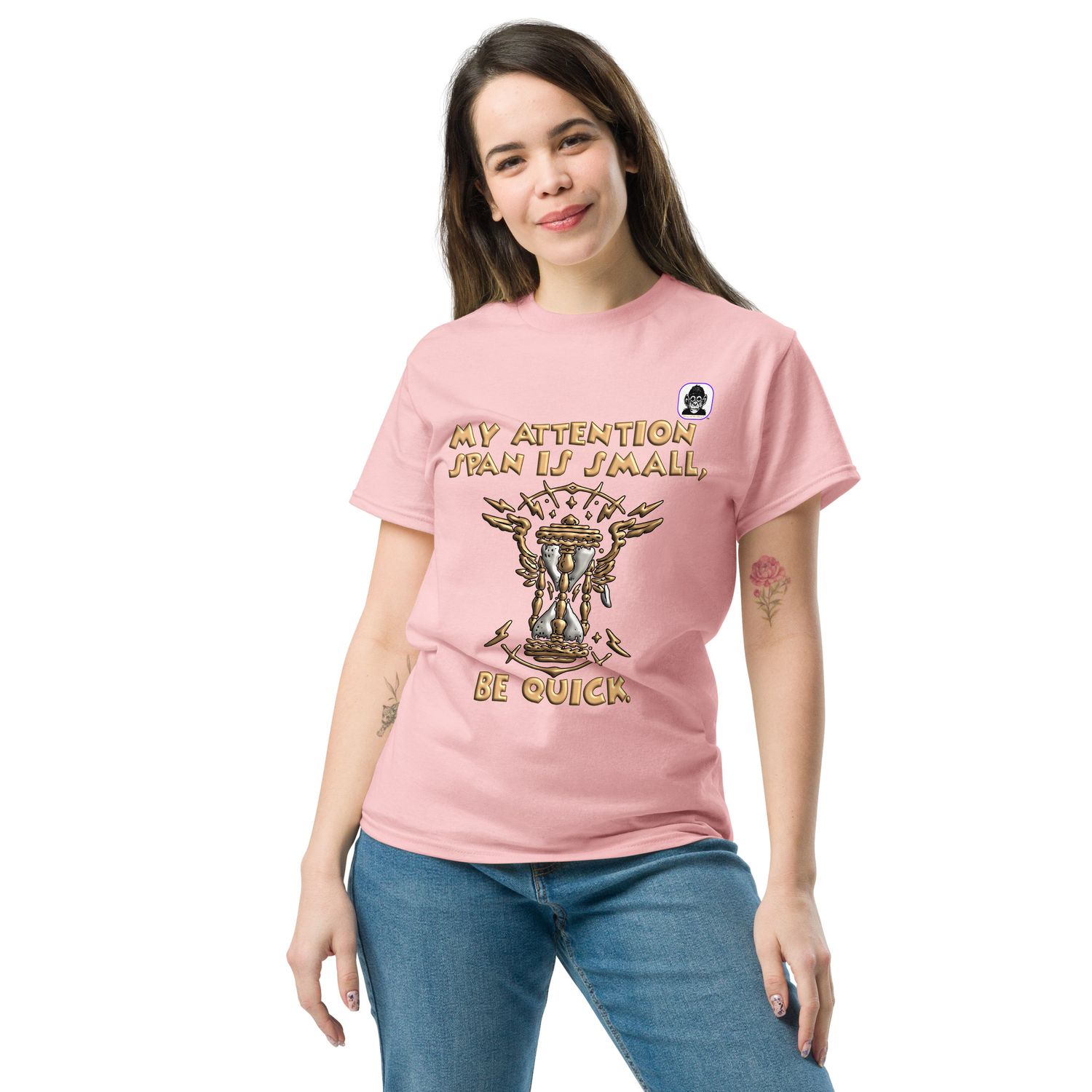 MY ATTENTION SPAN IS SMALL, BE QUICK Unisex classic T-Shirt