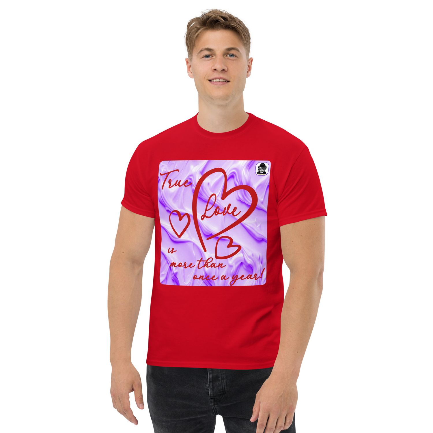 True Love is more than once a year! Unisex classic T-Shirt