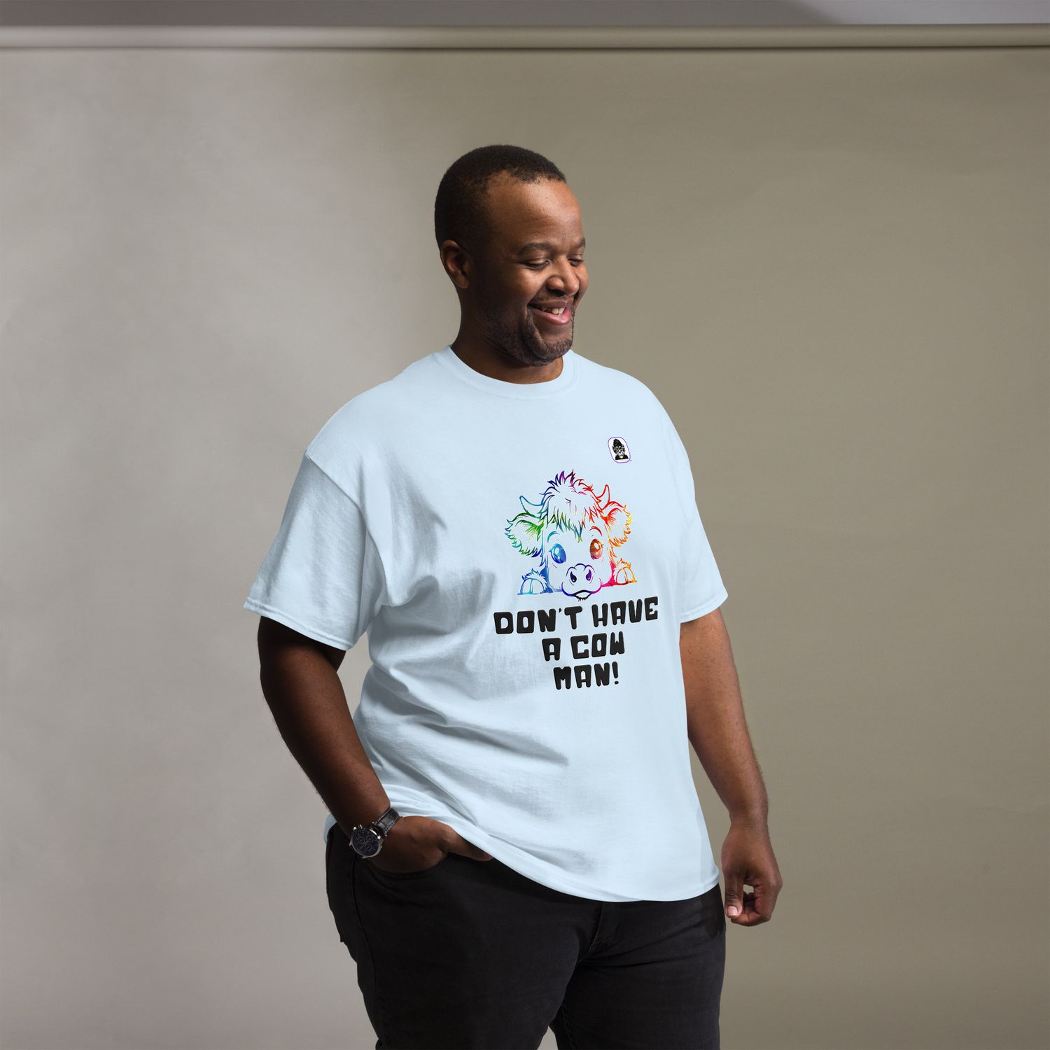 DON&#39;T HAVE A COW MAN! Unisex classic T-Shirt