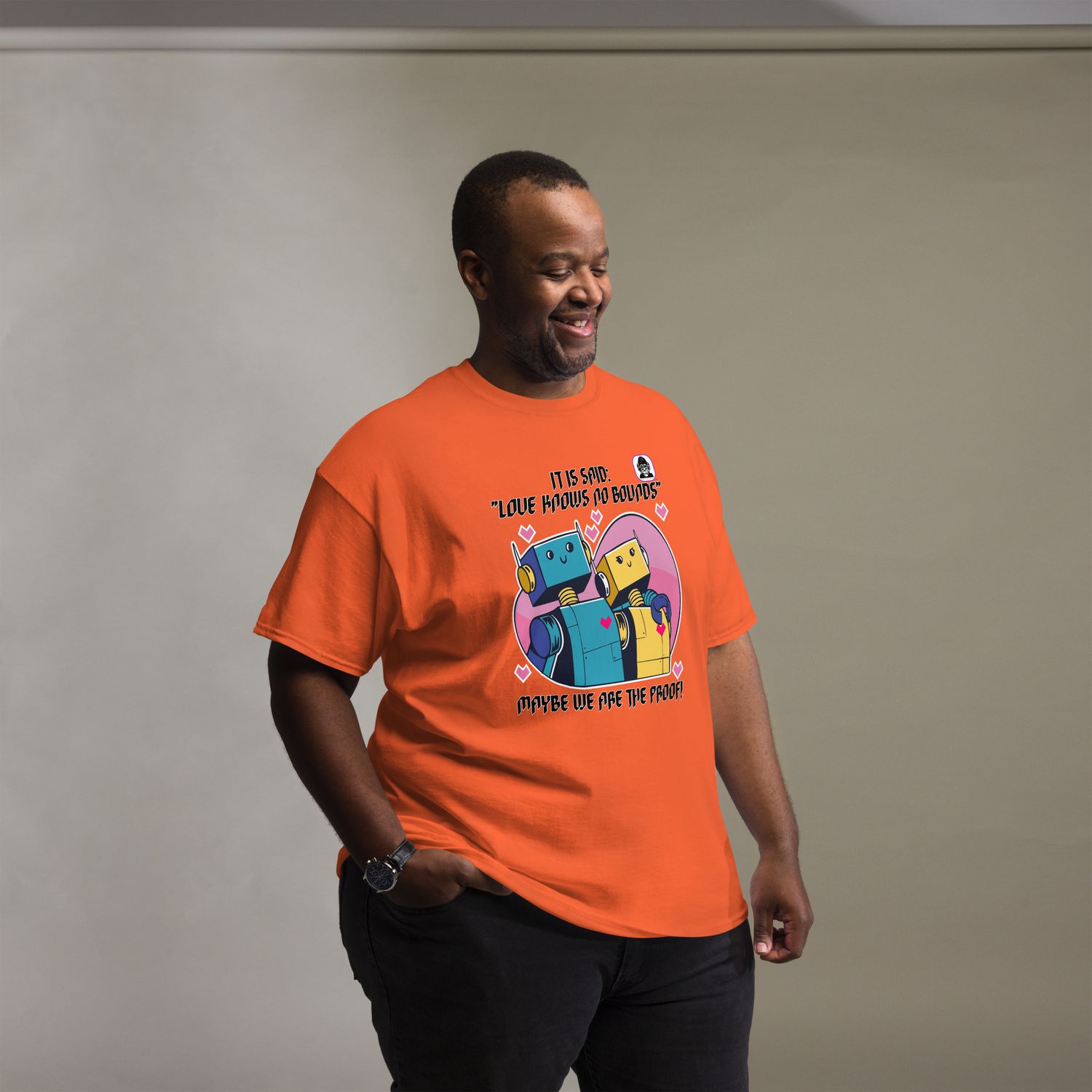 Love knows no bounds - maybe we are the proof Unisex classic T-Shirt