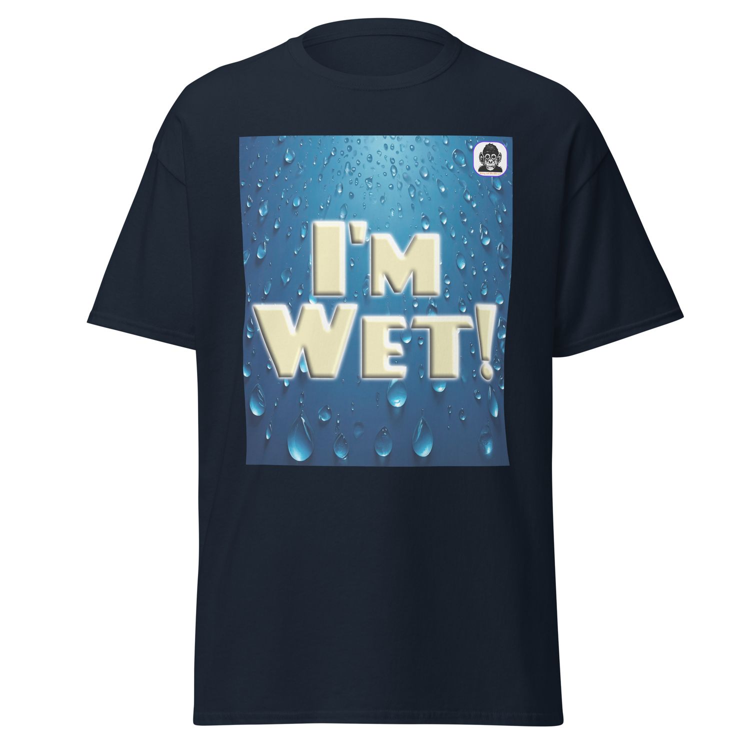 I’M WET! Unisex classic T-Shirt
