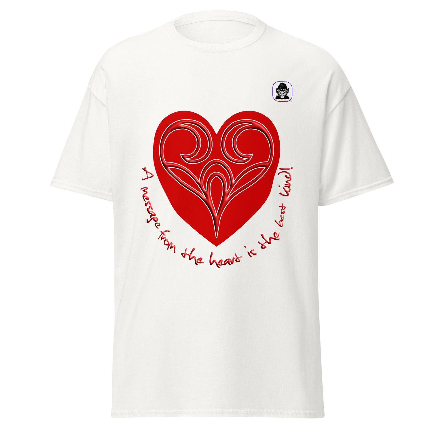A message from the heart is the best kind! Unisex classic T-Shirt