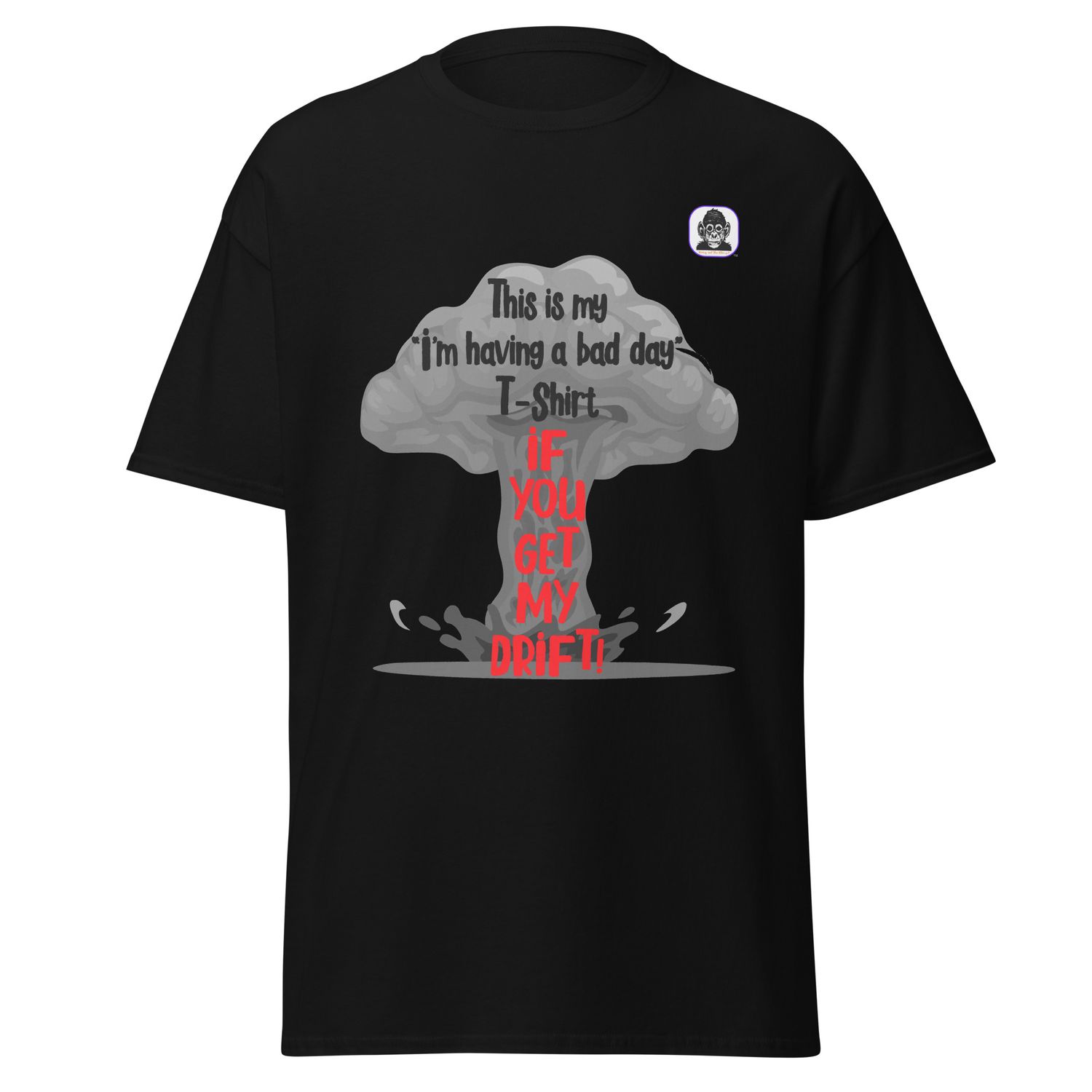 Bad day T-Shirt Unisex classic T-Shirt