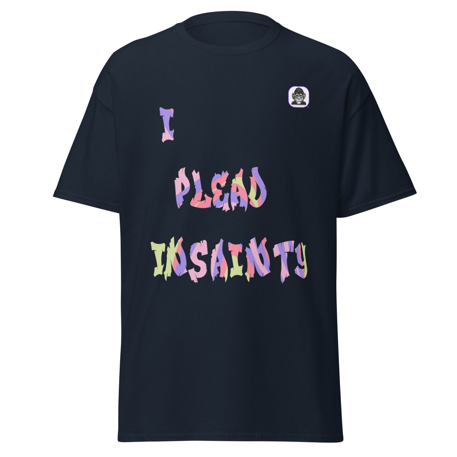 I PLEAD INSANITY - Unisex classic T-Shirt