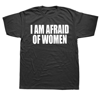 “I AM AFRAID OF WOMEN” Classic Tee