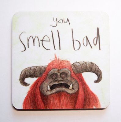 You smell bad - Labyrinth coaster