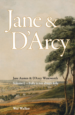 Folly is Not Always Folly, Jane &amp; D&#39;Arcy - Volume I