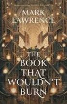 The Book That Wouldn&#39;t Burn (The Library Trilogy, Book 1)