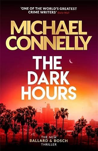 The Dark Hours: The gripping Ballard &amp; Bosch Thriller