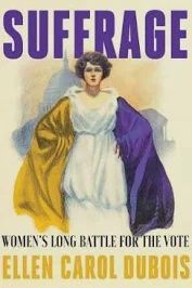 Suffrage: Women&#39;s Long Battle for the Vote