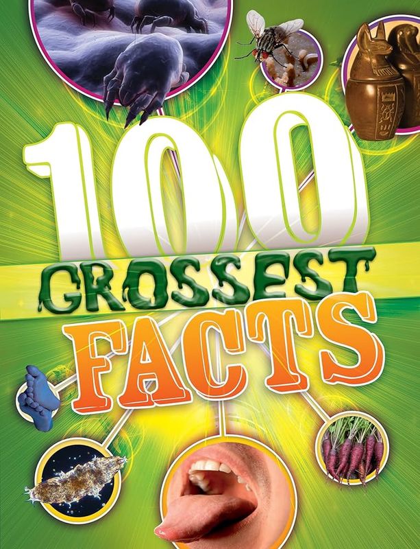 The 100 Grossest Facts Ever