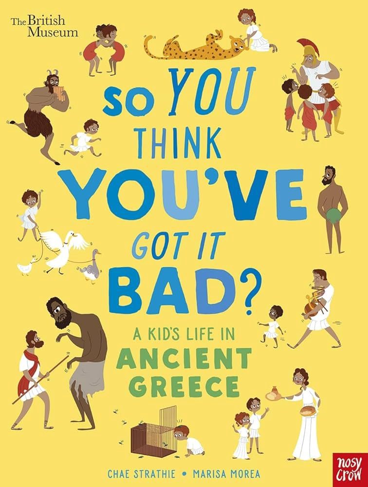 British Museum: So You Think You&#39;ve Got It Bad? A Kid&#39;s Life in Ancient Greece