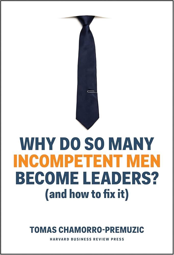Why do so many incompetent men become leaders
