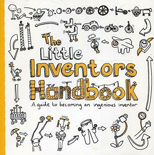 The Little Inventors Handbook: A guide to becoming an ingenious inventor