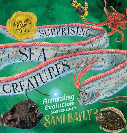 How We Came to Be: Surprising Sea Creatures