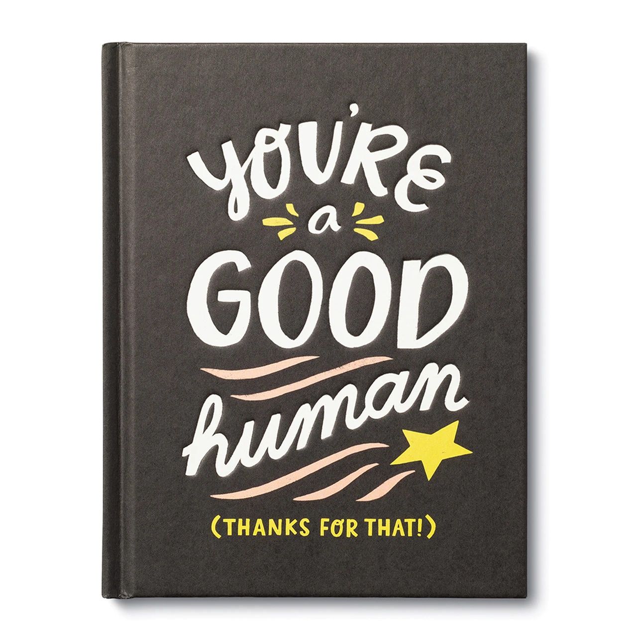 You&#39;re a good human