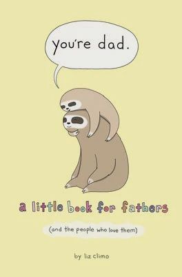 You&#39;re Dad: A Little Book for Fathers