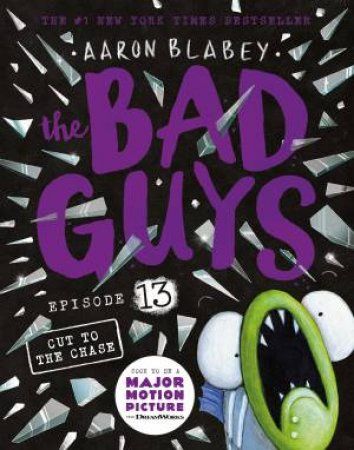 CUT TO THE CHASE (THE BAD GUYS: EPISODE 13)