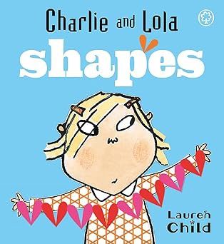 Charlie and Lola: Shapes: Board Book