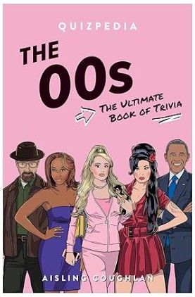 The '00s Quizpedia: The ultimate book of trivia