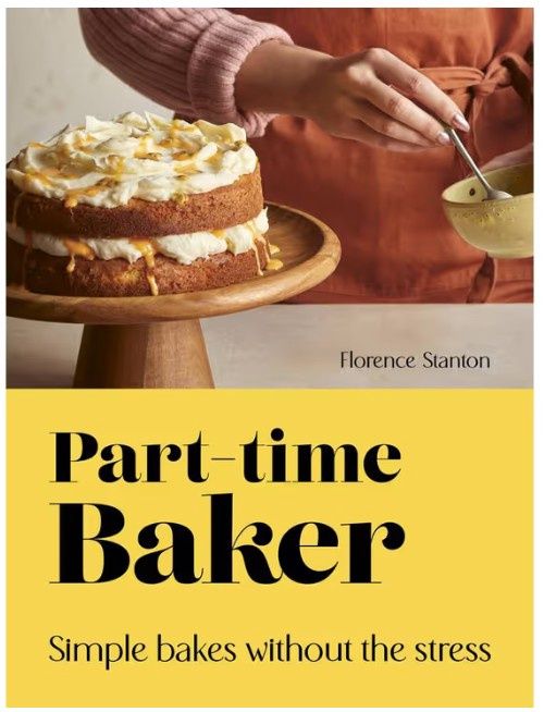 Part-Time Baker: Simple bakes without the stress