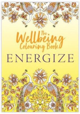 The Wellbeing Colouring Book: Energize