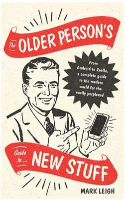 The Older Person's Guide to New Stuff