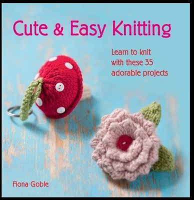 Cute &amp; Easy Knitting