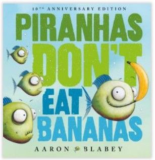Piranhas Don't Eat Bananas