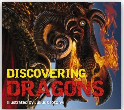 Discovering Dragons: The Ultimate Guide to the Creatures of Legend