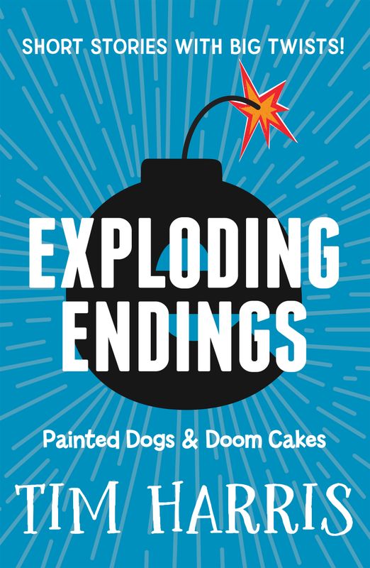 Exploding Endings 1: Painted Dogs &amp; Doom Cakes