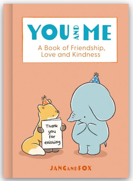 You and Me: A Book of Friendship, Love and Kindness