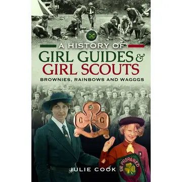 A HISTORY OF GIRL GUIDES &amp; GIRL SCOUTS