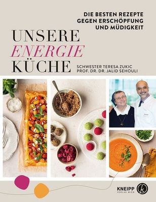 Unsere Energieküche - Die Besten Rezepte gegen Müdigkeit und Erschöpfung