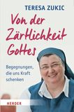 ​Von der Zärtlichkeit Gottes - Begegnungen, die uns Kraft schenken