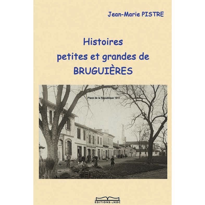 Histoires petites et grandes de BRUGUIERES
