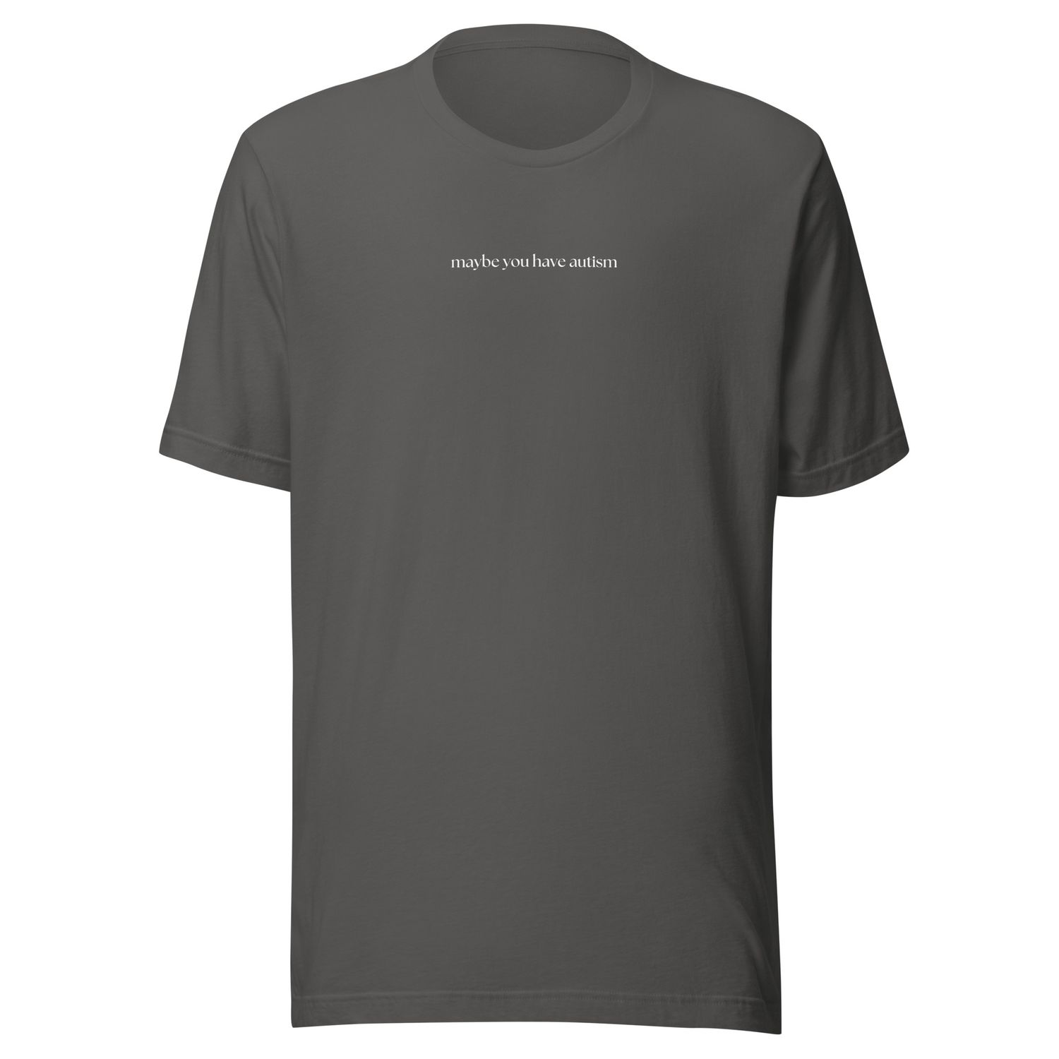 Maybe You Have Autism Unisex T-Shirt