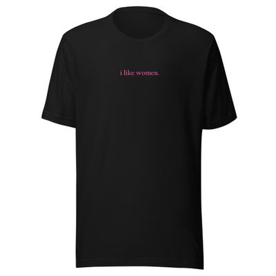 I Like Women. Unisex T-Shirt