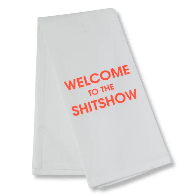 Welcome to the Shitshow Tea Towel