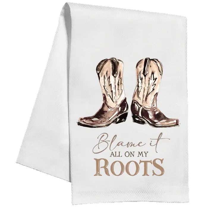 Blame it all on my Roots Kitchen Towel