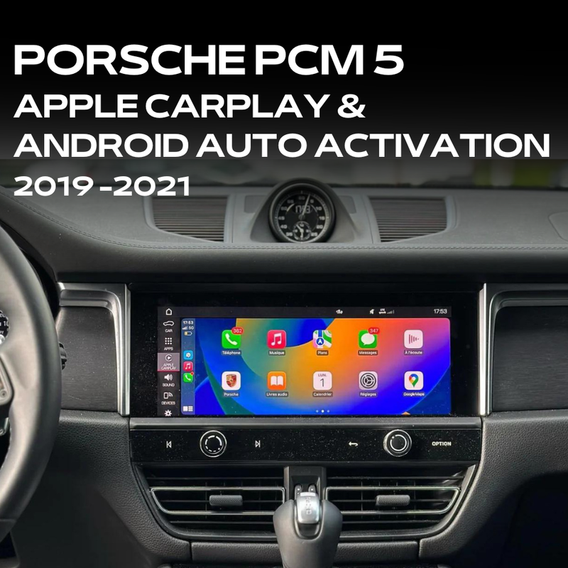 Porsche PCM 5 2019 - 2021 - APPLE CARPLAY & ANDROID AUTO ACTIVATION