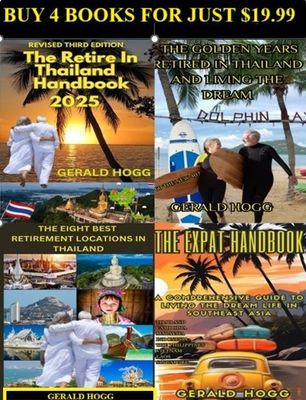 4 BOOKS $19.99 THE RETIRED IN THAILAND HANDBOOK, RETIRED IN THAILAND AND LIVING THE DREAM, THE EXPAT HANDBOOK, AND THE 8 BEST RETIREMENT LOCATIONS IN THAILAND