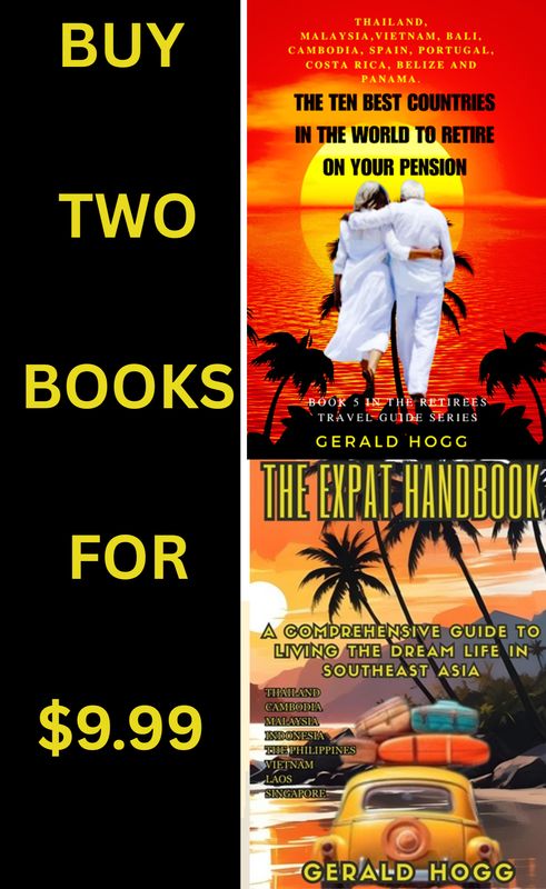 2 BOOKS FOR  $9.99. 10 BEST COUNTRIES IN THE WORLD TO RETIRE ON YOUR PENSION. THE EXPAT HANDBOOK. A COMPREHENSIVE GUIDE TO LIVING THE DREAM LIFE IN SOUTHEAST ASIA.