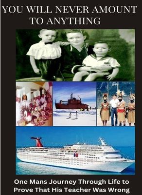 Reduced to $4.99... You Will Never Amount To Anything...One Man's Journey Through Life to Prove That His Teacher Was Wrong + Free Thailand cookbook A Culinary Journey Through Thailand Valued at $3.99