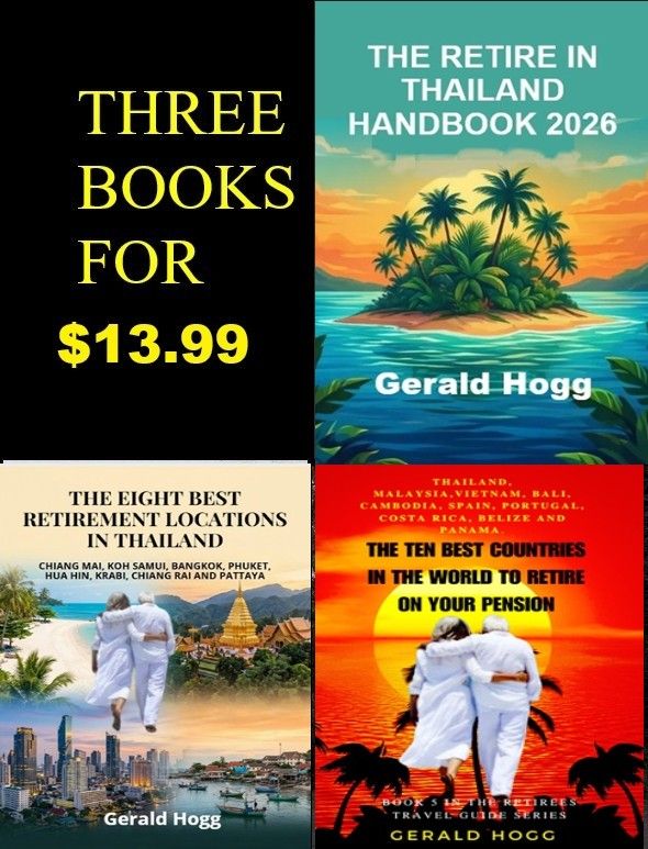 Three books reduced to $13.99. The Ten Best Countries to Retire On Your Pension...Retire In Thailand Handbook 2026 and The Eight best towns to retire in Thailand