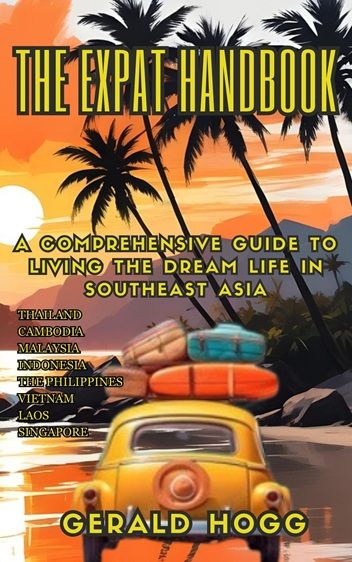 Reduced to $4.99. The Expat Handbook: A Comprehensive Guide to Living the Dream Life in Southeast Asia.  + A Free Culinary Journey Through Thailand Flipbook With This Book Purchase, Valued at $3.99