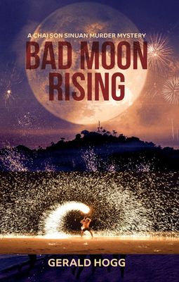 BAD MOON RISING...A LIEUTENANT CHAI SON SINUAN MURDER MYSTERY