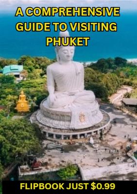 A COMPREHENSIVE GUIDE TO VISITING PHUKET FLIPBOOK JUST $0.99